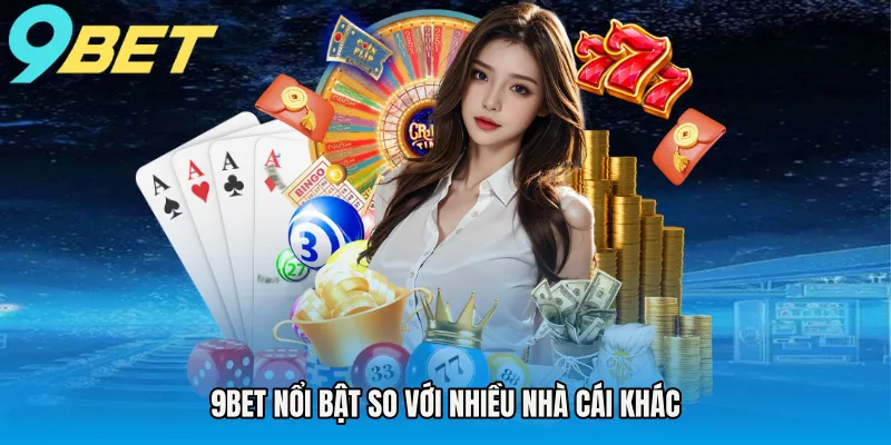 9BET nổi bật so với nhiều nhà cái khác