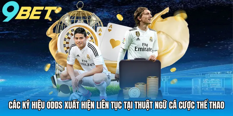 Các ký hiệu odds xuất hiện liên tục tại thuật ngữ cá cược thể thao