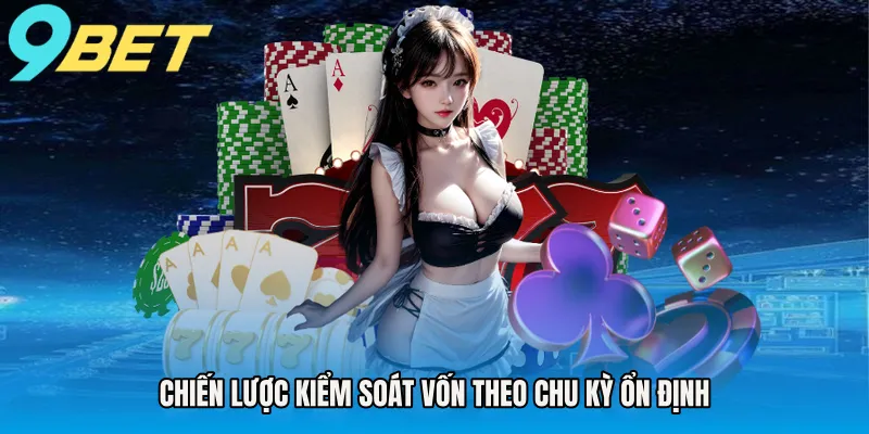Chiến lược kiểm soát vốn theo chu kỳ ổn định