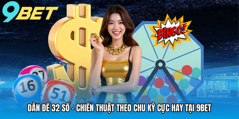 dan-de-32-so-chien-thuat-theo-chu-ky-cuc-hay-tai-9bet
