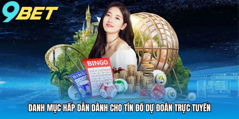 Danh mục hấp dẫn dành cho tín đồ dự đoán trực tuyến