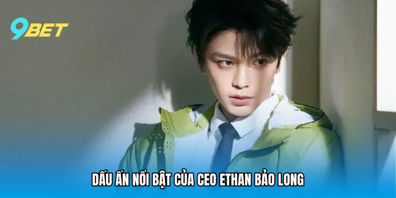 Dấu ấn nổi bật của CEO Ethan Bảo Long
