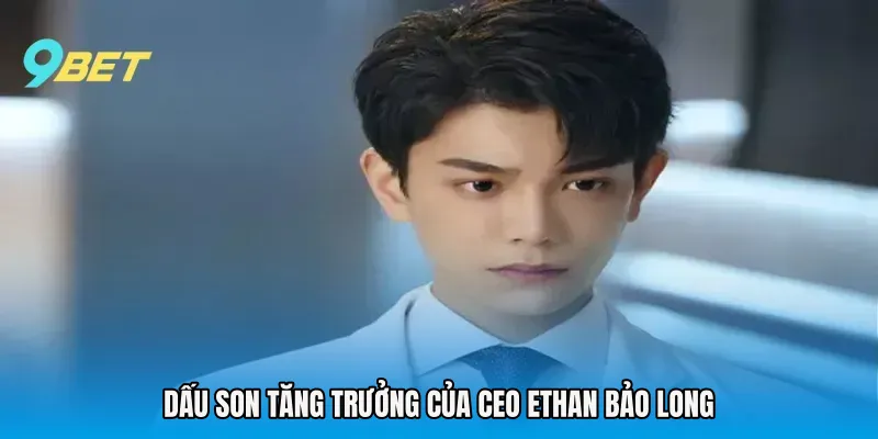Dấu son tăng trưởng của CEO Ethan Bảo Long