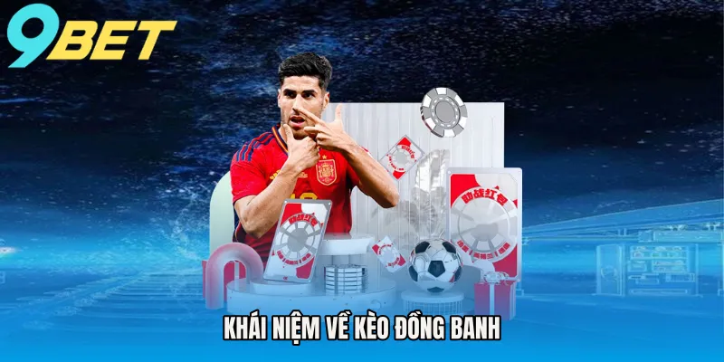 Khái niệm về kèo đồng banh