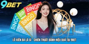 lo-xien-ba-la-gi-chien-thuat-danh-hieu-qua-tai-9bet