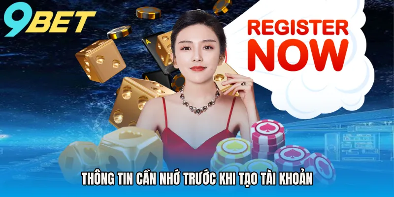 Thông tin cần nhớ trước khi tạo tài khoản