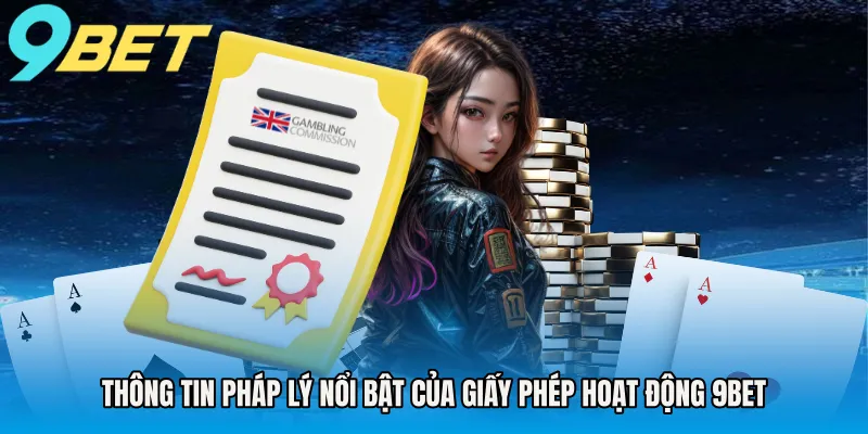 Thông tin pháp lý nổi bật của giấy phép hoạt động 9BET