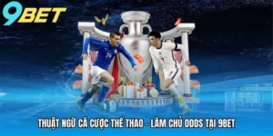 thuat-ngu-ca-cuoc-the-thao-lam-chu-odds-tai-9bet