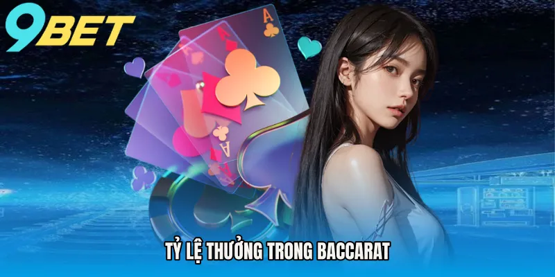 Tỷ lệ thưởng trong Baccarat